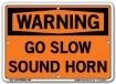 WARNING - Go Slow Sound Horn signs. Choose from 28 different materials for each sign. Part #: SI-W-66-GRP